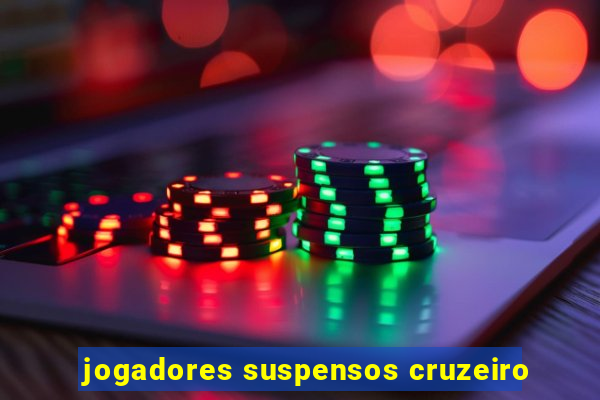 jogadores suspensos cruzeiro