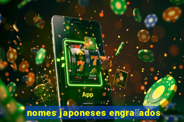 nomes japoneses engra莽ados