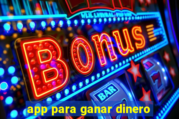 app para ganar dinero