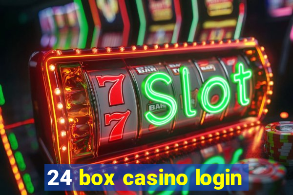 24 box casino login