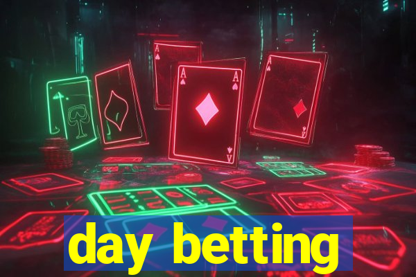 day betting