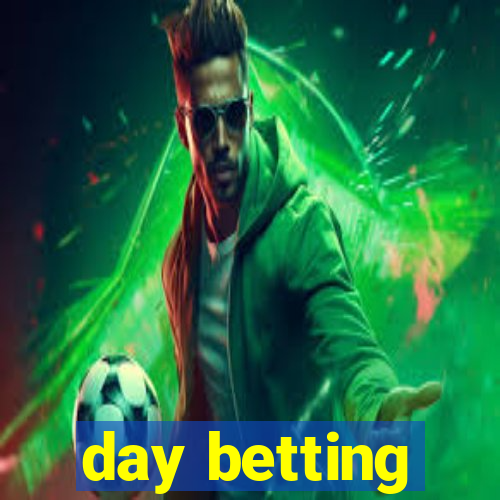 day betting