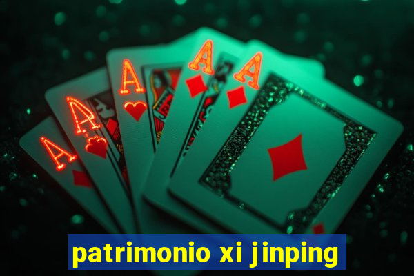 patrimonio xi jinping