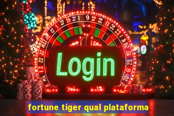 fortune tiger qual plataforma