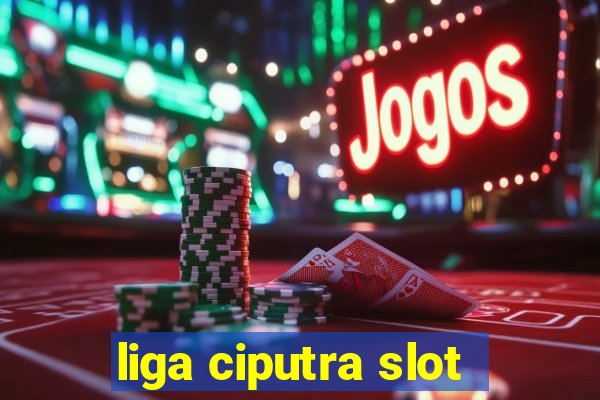 liga ciputra slot