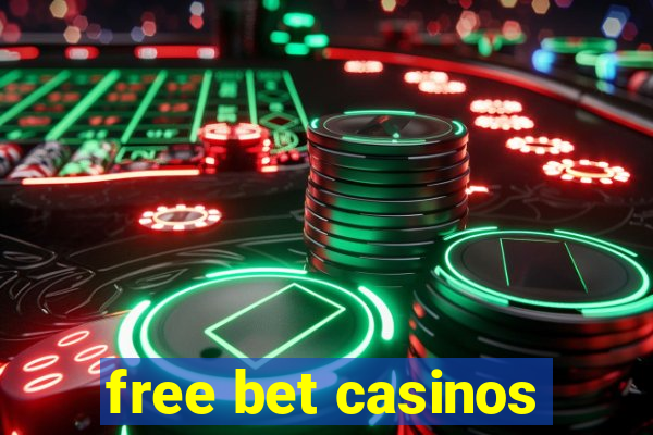 free bet casinos