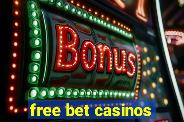 free bet casinos