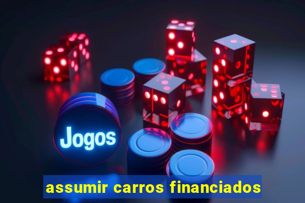 assumir carros financiados