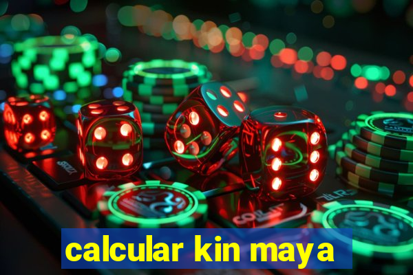 calcular kin maya