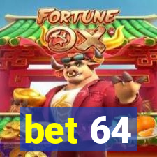 bet 64