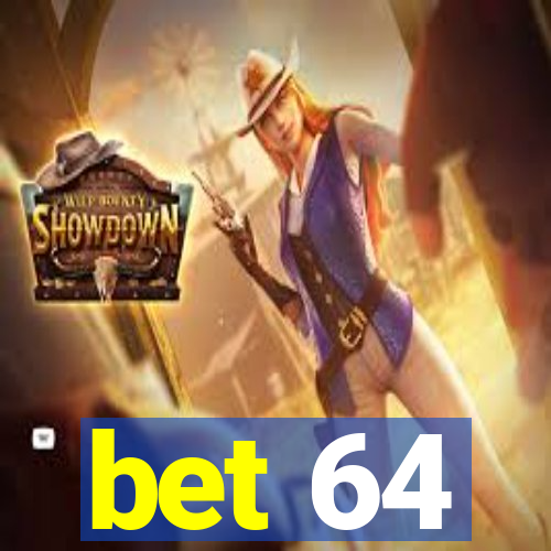 bet 64