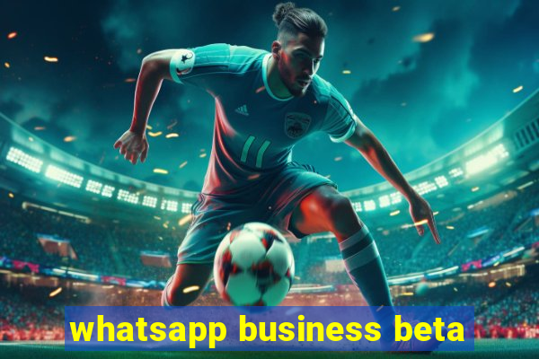 whatsapp business beta