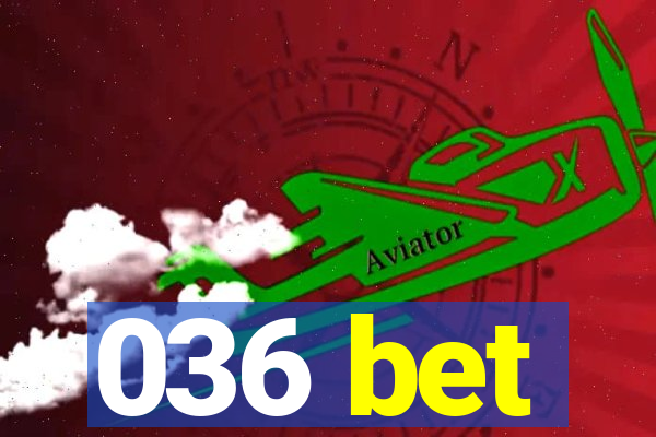 036 bet