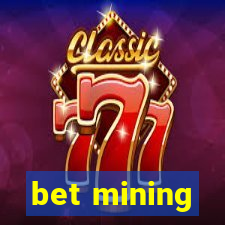 bet mining