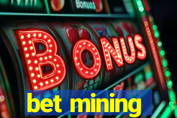 bet mining