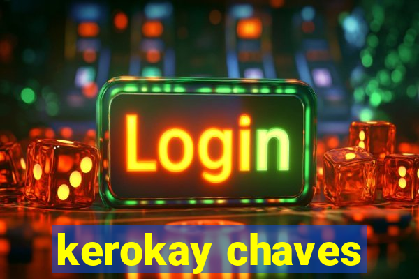 kerokay chaves