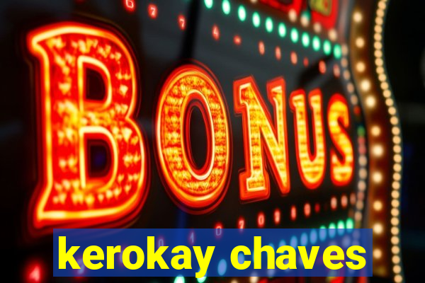 kerokay chaves