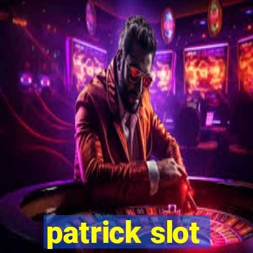 patrick slot