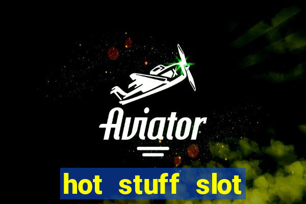 hot stuff slot machine app