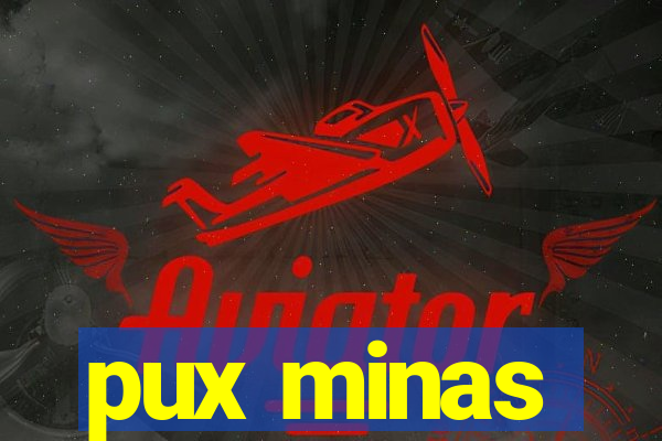 pux minas