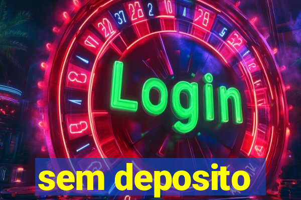 sem deposito