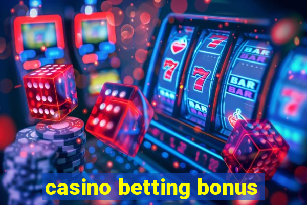 casino betting bonus