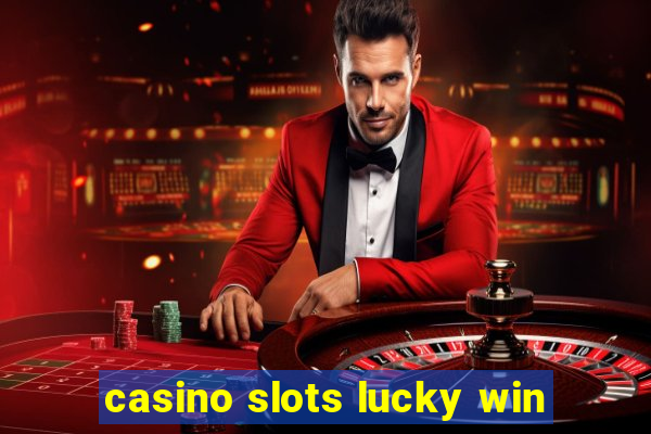 casino slots lucky win