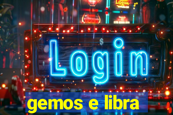 gemos e libra