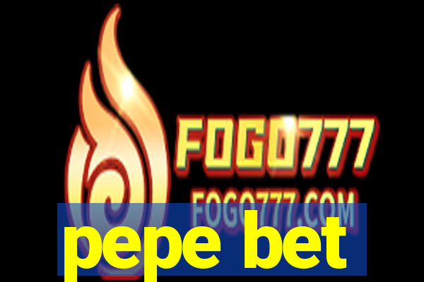 pepe bet