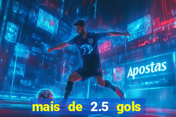 mais de 2.5 gols o que significa