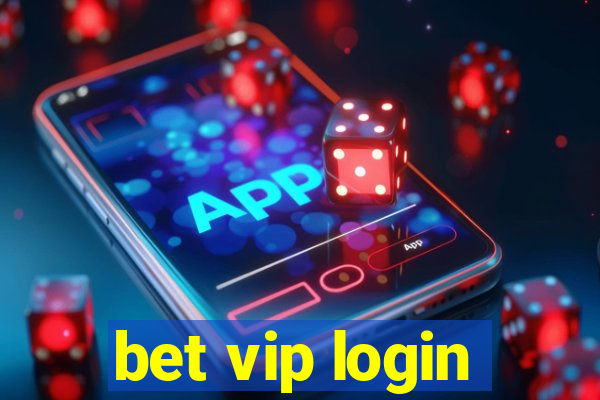 bet vip login