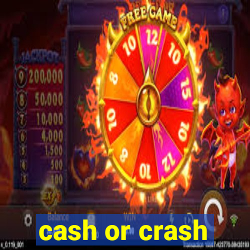 cash or crash