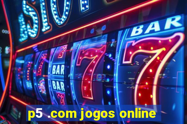 p5 .com jogos online