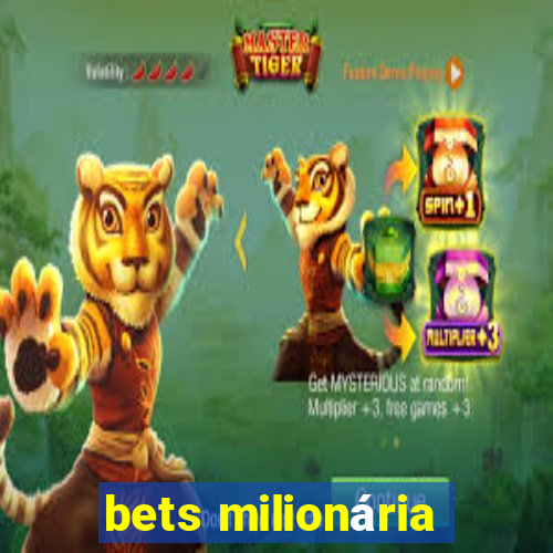 bets milionária