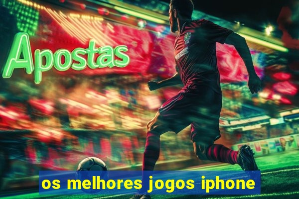 os melhores jogos iphone