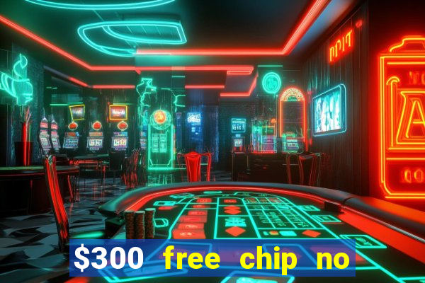 $300 free chip no deposit casino usa