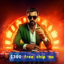 $300 free chip no deposit casino usa