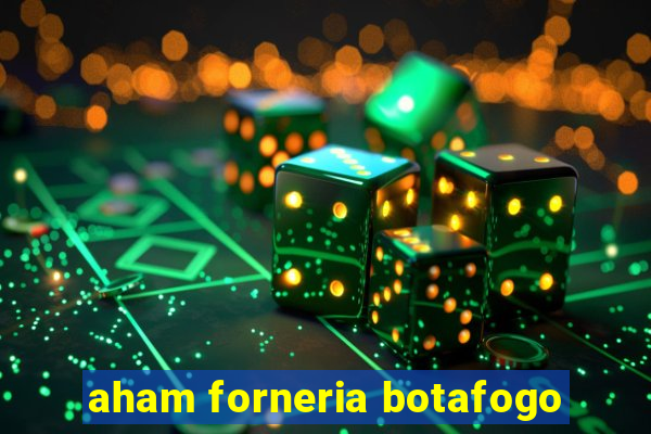 aham forneria botafogo