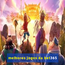 melhores jogos da bet365