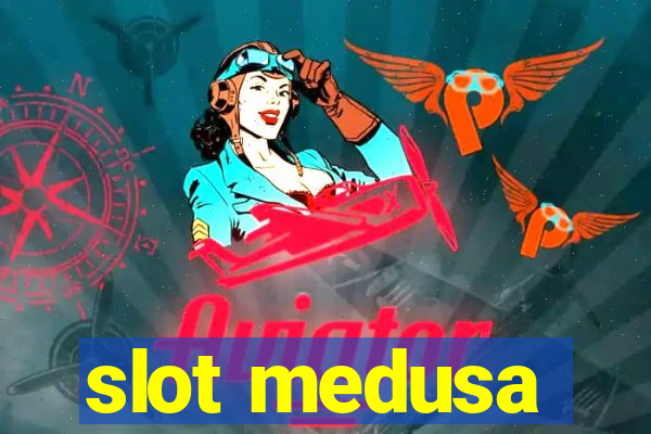 slot medusa