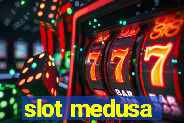 slot medusa