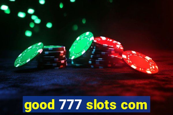 good 777 slots com