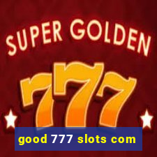 good 777 slots com