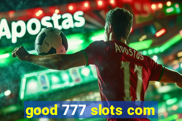 good 777 slots com