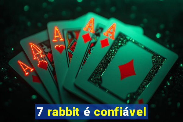 7 rabbit é confiável