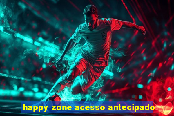 happy zone acesso antecipado