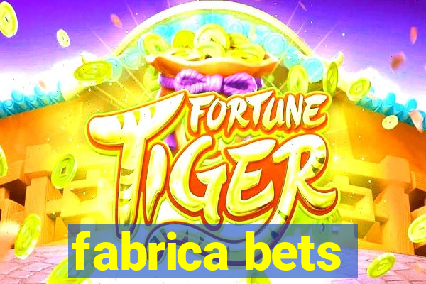 fabrica bets