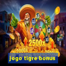 jogo tigre bonus