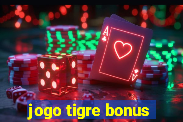 jogo tigre bonus