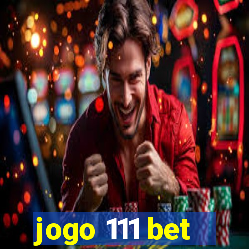 jogo 111 bet